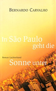 Bernardo Carvalho: In São Paulo geht die Sonne unter