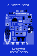 Alexandra Lucas Coelho: E a noite roda