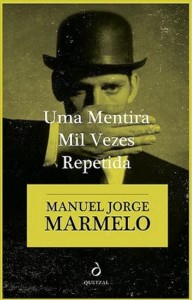 Manuel Jorge Marmelo: Uma mentira mil vezes repetida