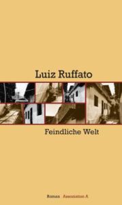 Luiz Ruffato: O mundo inimigo