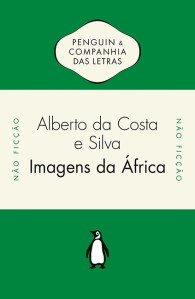 Alberto Da Costa e Silva: Imagens da África