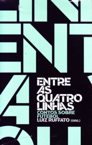 Luiz Ruffato: Entre as quatro linhas