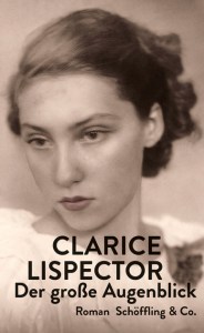 Clarice Lispector: Der große Augenblick