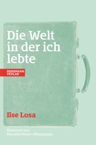 Ilse Losa: Die Welt in der ich lebte