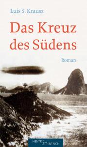 Luis Krausz: Das Kreuz des Südens