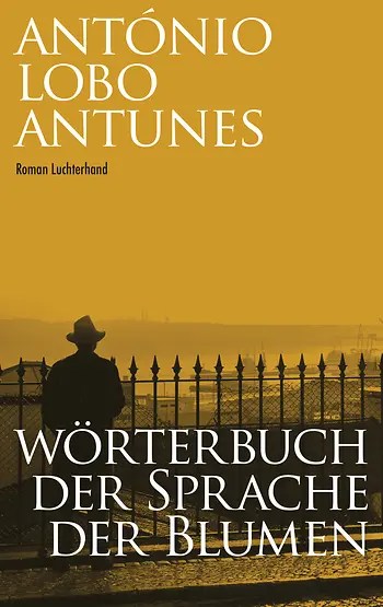 António Lobo Antunes: Wörterbuch der Sprache der Blumen